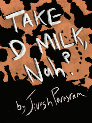cover image of Take d Milk, Nah?